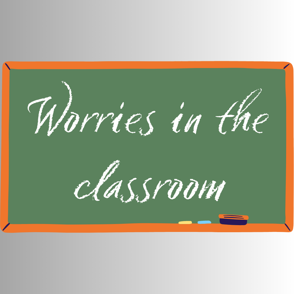 Worries in the classroom